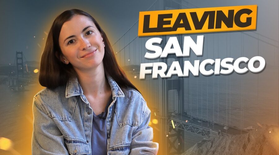 Goodbye, San Francisco! Reasons why we are leaving