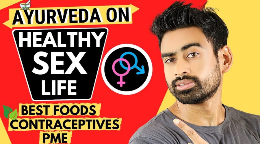 How to lead a Healthy Sex Life as per Ayurveda? (Men & Women)