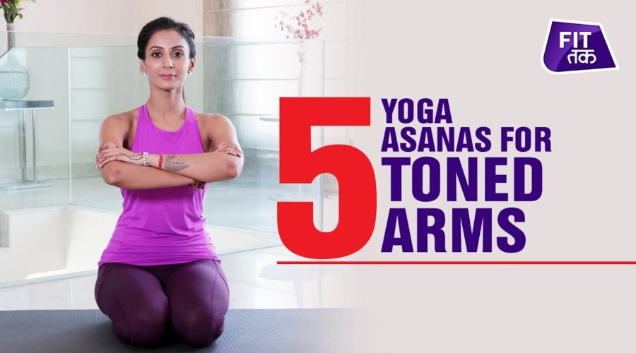 5 Yoga Asanas To Reduce Arm Fat | Fit Tak