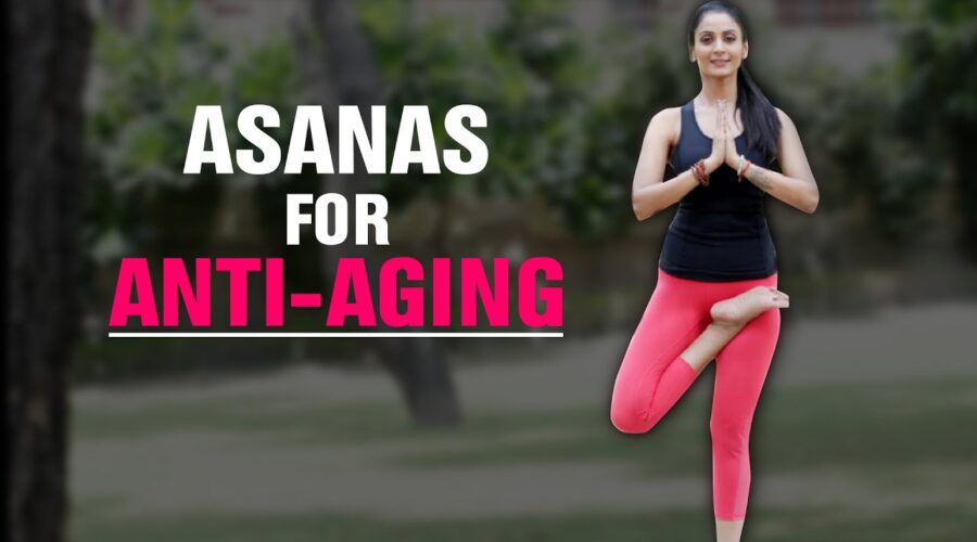 Anti – Ageing Yoga Asanas | Fit Tak