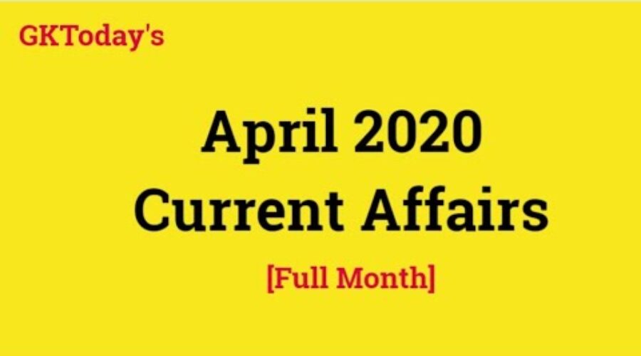 April 2020 Current Affairs |Full Month Current Affairs | Current Affairs in English | Quick Revision